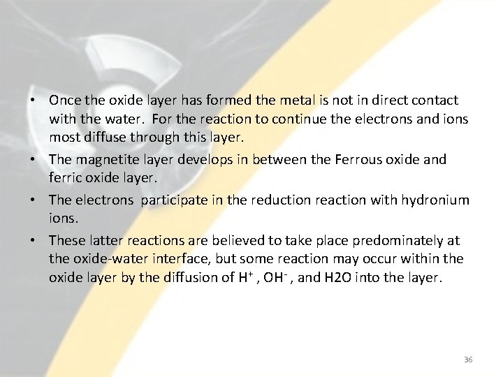  • Once the oxide layer has formed the metal is not in direct