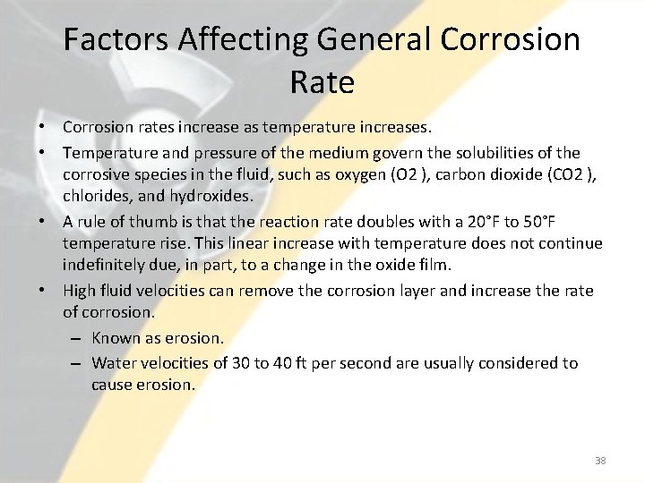 Factors Affecting General Corrosion Rate • Corrosion rates increase as temperature increases. • Temperature