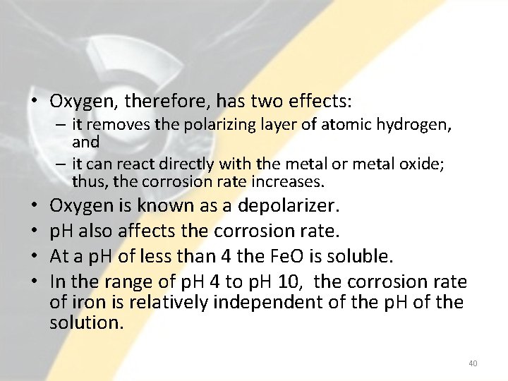  • Oxygen, therefore, has two effects: – it removes the polarizing layer of