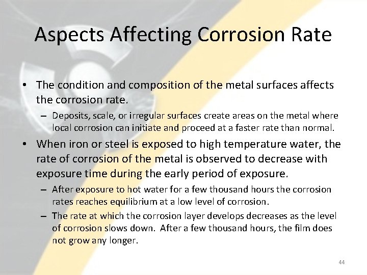 Aspects Affecting Corrosion Rate • The condition and composition of the metal surfaces affects