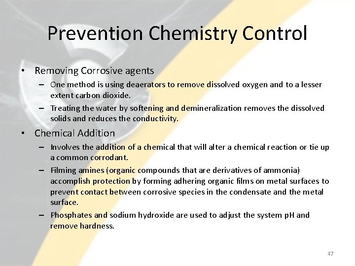 Prevention Chemistry Control • Removing Corrosive agents – One method is using deaerators to