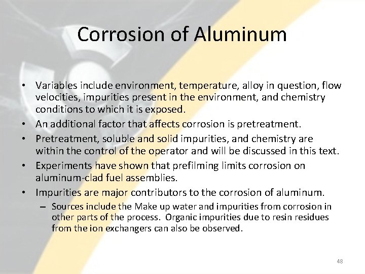 Corrosion of Aluminum • Variables include environment, temperature, alloy in question, flow velocities, impurities