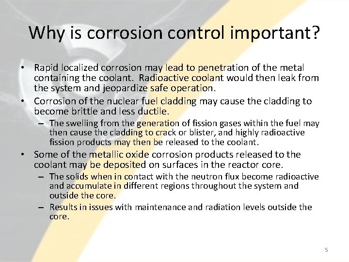 Why is corrosion control important? • Rapid localized corrosion may lead to penetration of