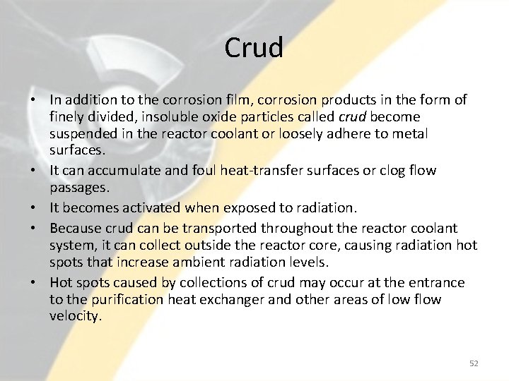 Crud • In addition to the corrosion film, corrosion products in the form of