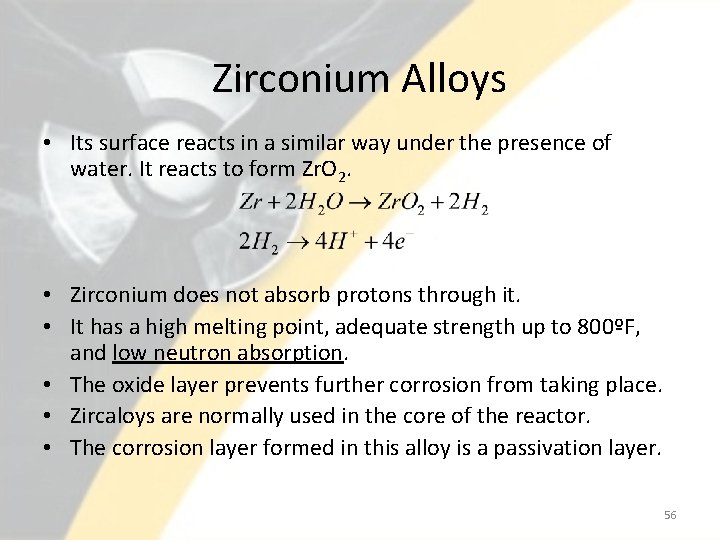 Zirconium Alloys • Its surface reacts in a similar way under the presence of