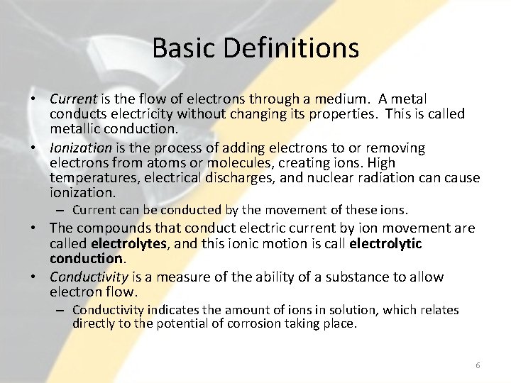 Basic Definitions • Current is the flow of electrons through a medium. A metal