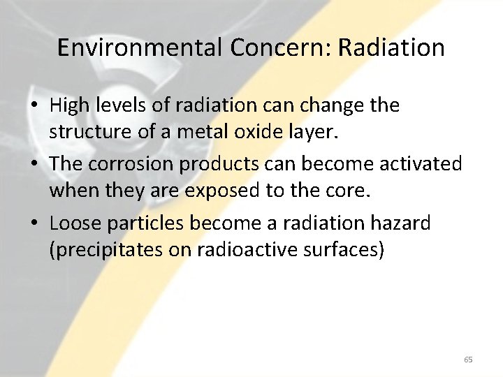 Environmental Concern: Radiation • High levels of radiation can change the structure of a