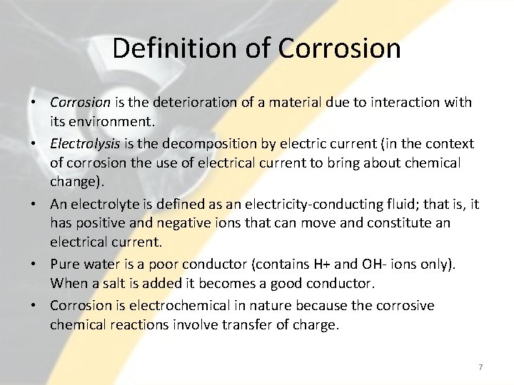 Definition of Corrosion • Corrosion is the deterioration of a material due to interaction