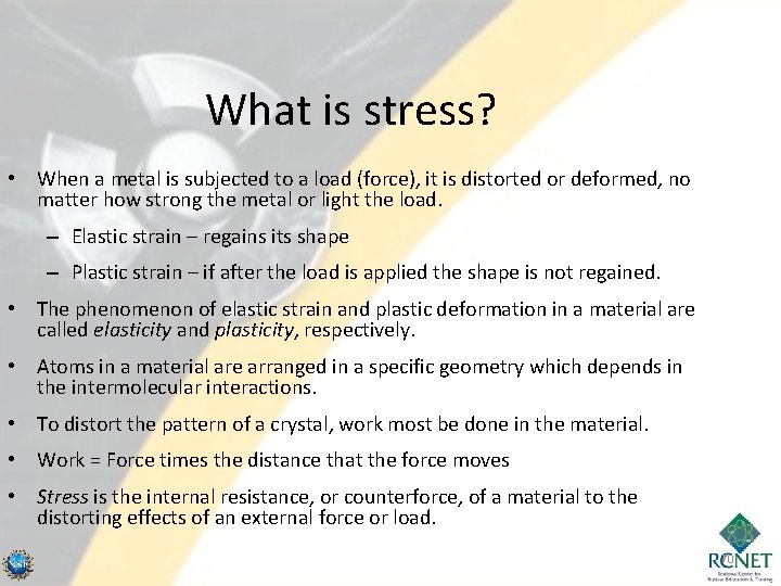 What is stress? • When a metal is subjected to a load (force), it