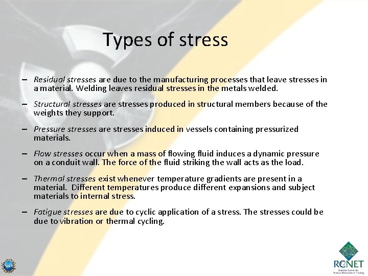 Types of stress – Residual stresses are due to the manufacturing processes that leave