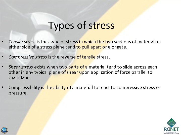 Types of stress • Tensile stress is that type of stress in which the