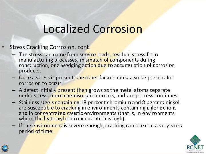 Localized Corrosion • Stress Cracking Corrosion, cont. – The stress can come from service