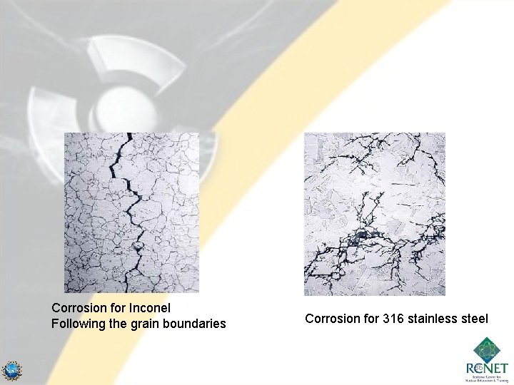 Corrosion for Inconel Following the grain boundaries Corrosion for 316 stainless steel 86 