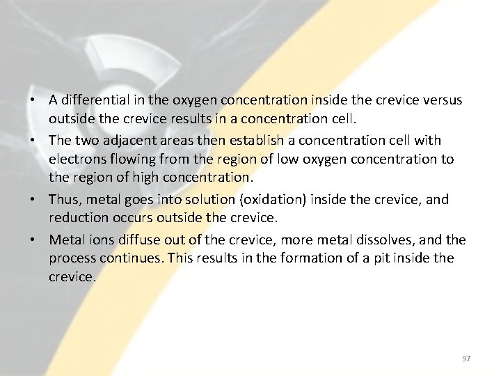  • A differential in the oxygen concentration inside the crevice versus outside the