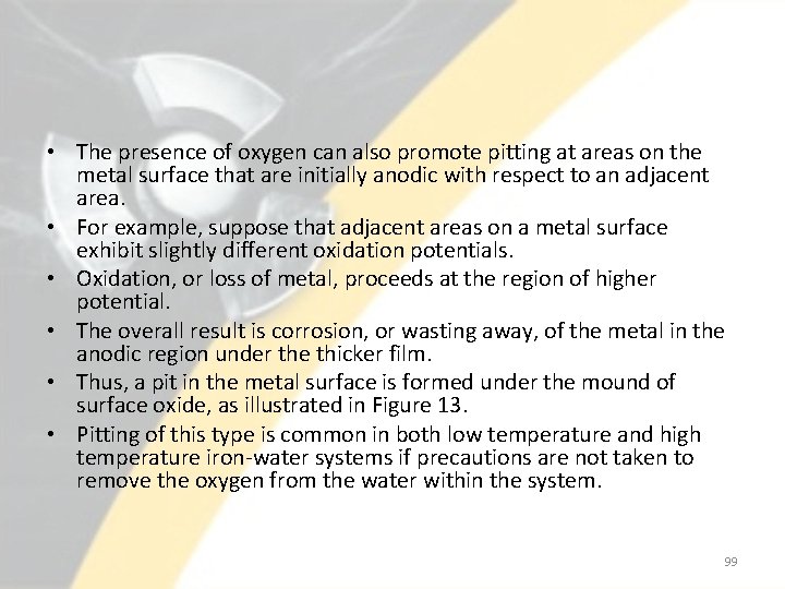  • The presence of oxygen can also promote pitting at areas on the