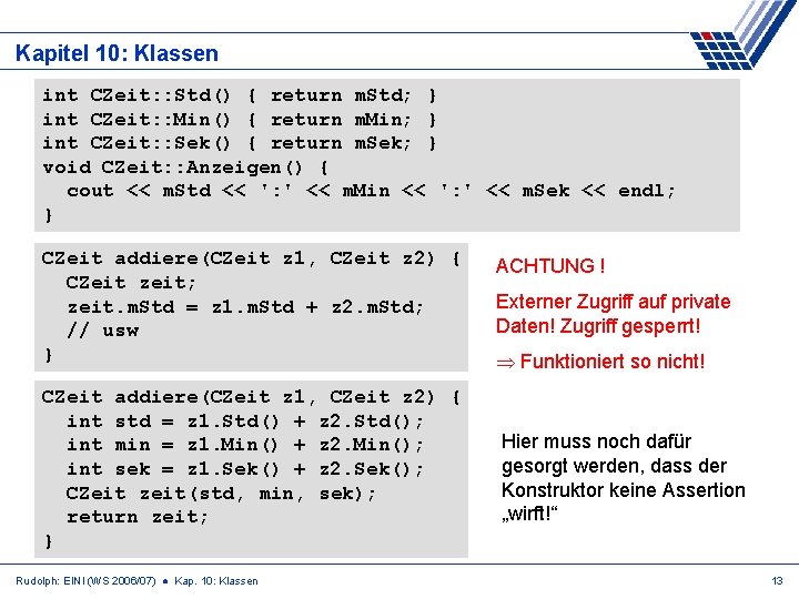 Kapitel 10: Klassen int CZeit: : Std() { return m. Std; } int CZeit: