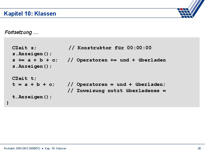 Kapitel 10: Klassen Fortsetzung … CZeit s; s. Anzeigen(); s += a + b