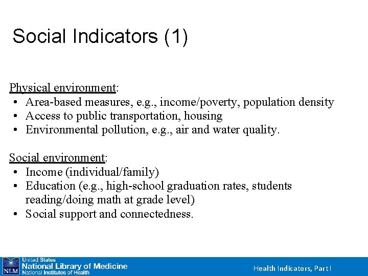 Social Indicators (1) Physical environment: • Area-based measures, e. g. , income/poverty, population density