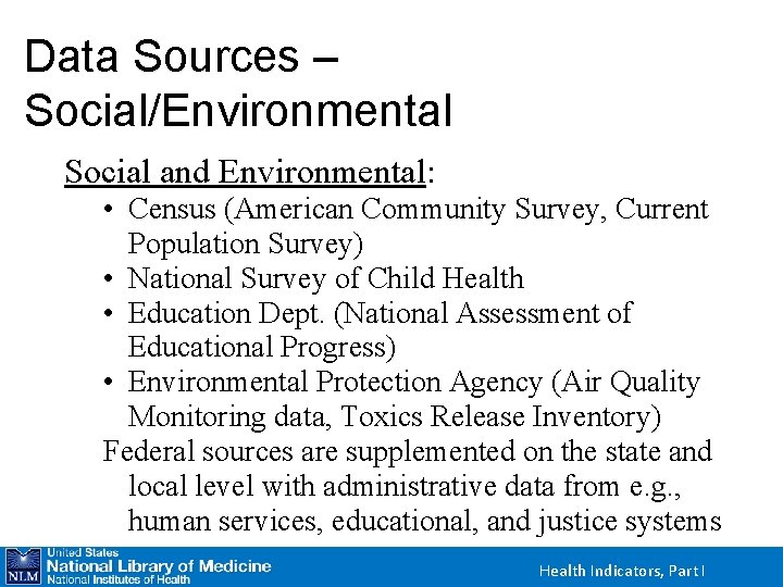 Data Sources – Social/Environmental Social and Environmental: • Census (American Community Survey, Current Population