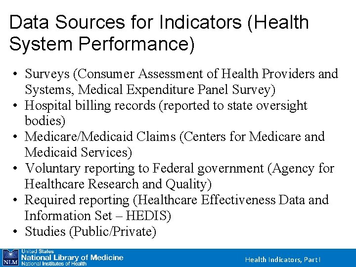 Data Sources for Indicators (Health System Performance) • Surveys (Consumer Assessment of Health Providers
