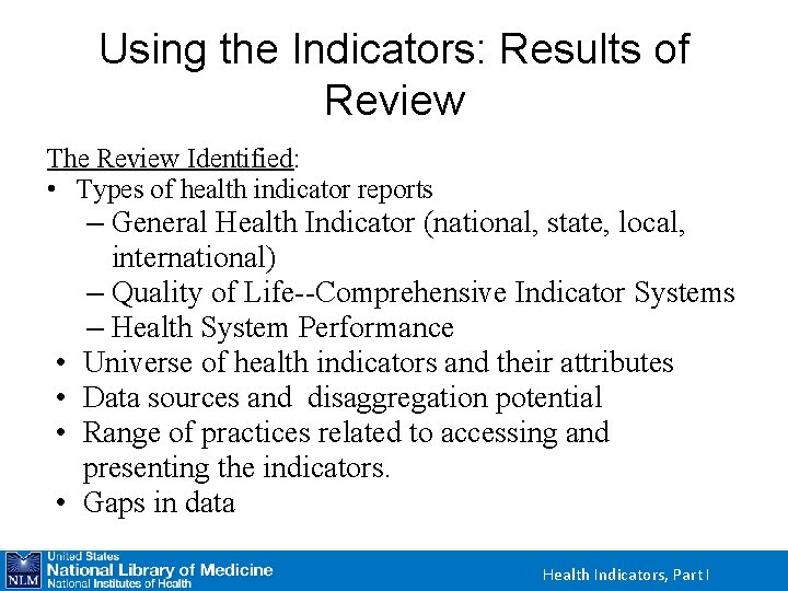Using the Indicators: Results of Review The Review Identified: • Types of health indicator