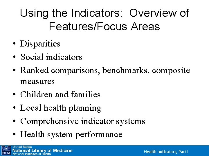 Using the Indicators: Overview of Features/Focus Areas • Disparities • Social indicators • Ranked