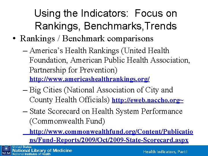 Using the Indicators: Focus on Rankings, Benchmarks, Trends • Rankings / Benchmark comparisons –