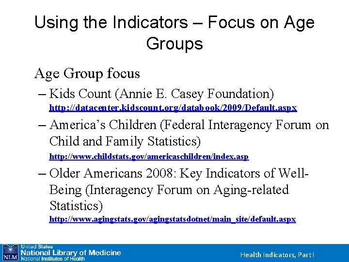 Using the Indicators – Focus on Age Groups Age Group focus – Kids Count