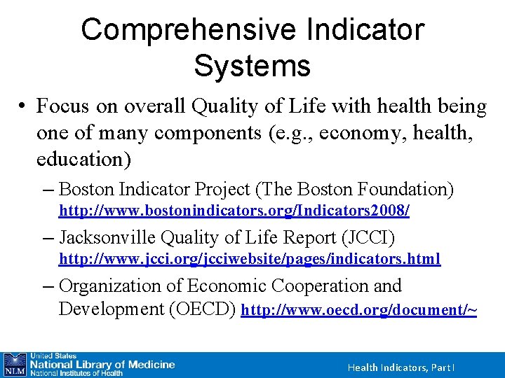 Comprehensive Indicator Systems • Focus on overall Quality of Life with health being one