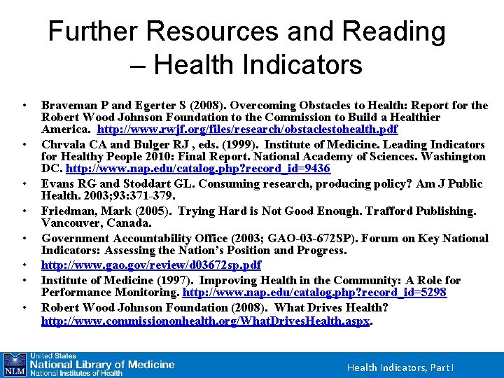 Further Resources and Reading – Health Indicators • • Braveman P and Egerter S