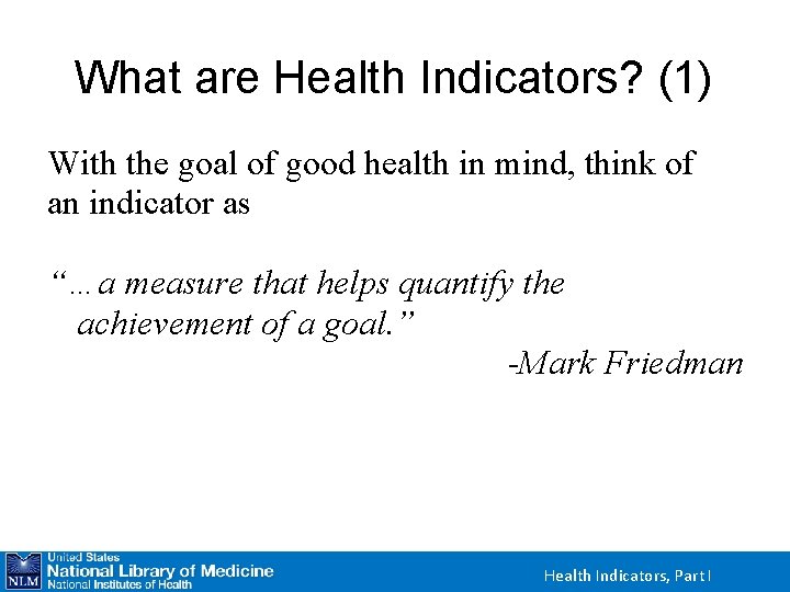 What are Health Indicators? (1) With the goal of good health in mind, think