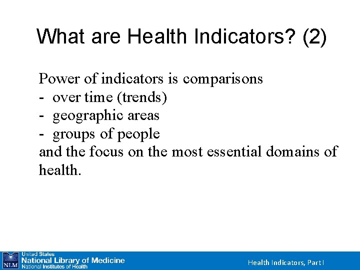 What are Health Indicators? (2) Power of indicators is comparisons - over time (trends)