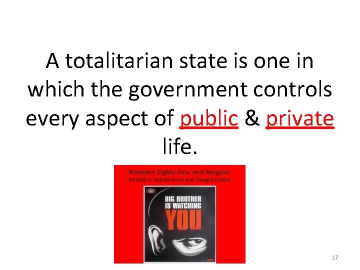 A totalitarian state is one in which the government controls every aspect of public