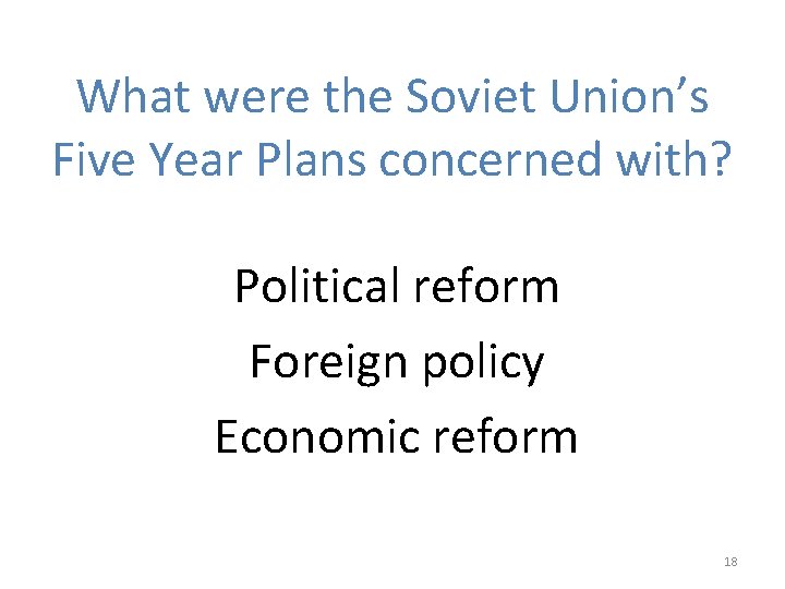 What were the Soviet Union’s Five Year Plans concerned with? Political reform Foreign policy