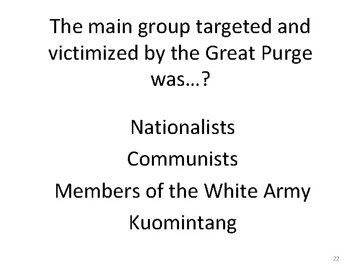 The main group targeted and victimized by the Great Purge was…? Nationalists Communists Members