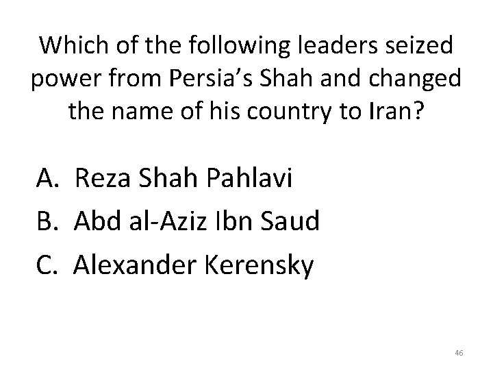 Which of the following leaders seized power from Persia’s Shah and changed the name