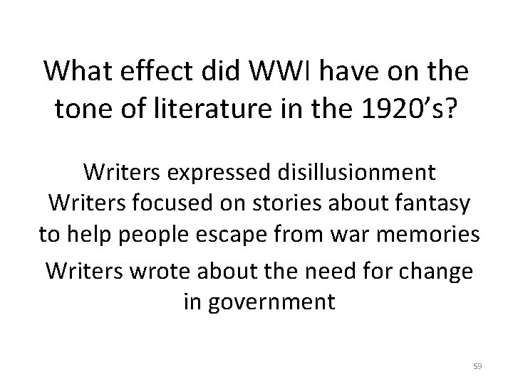 What effect did WWI have on the tone of literature in the 1920’s? Writers