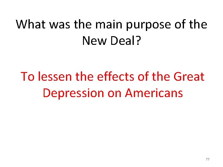 What was the main purpose of the New Deal? To lessen the effects of
