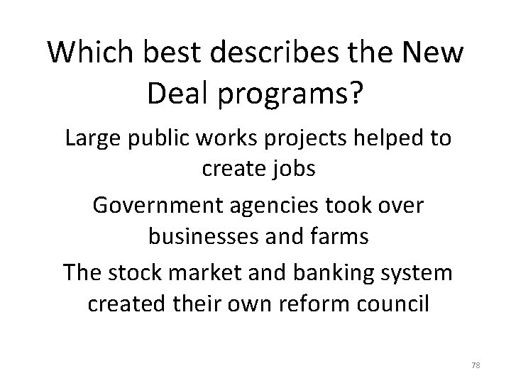 Which best describes the New Deal programs? Large public works projects helped to create