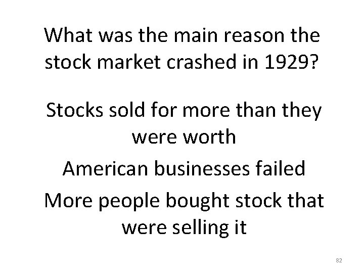 What was the main reason the stock market crashed in 1929? Stocks sold for