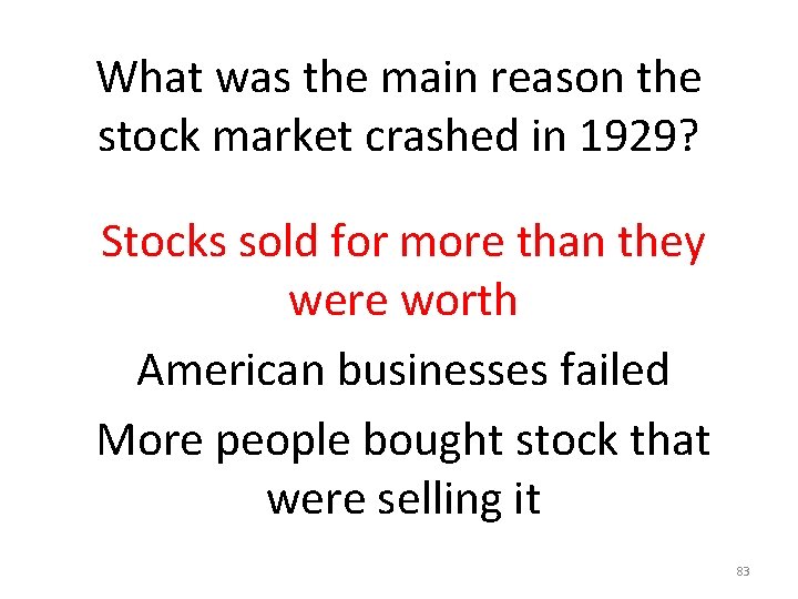 What was the main reason the stock market crashed in 1929? Stocks sold for