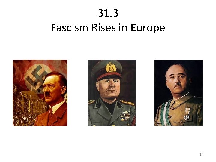 31. 3 Fascism Rises in Europe 84 