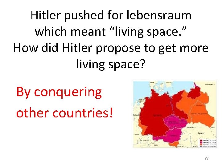 Hitler pushed for lebensraum which meant “living space. ” How did Hitler propose to