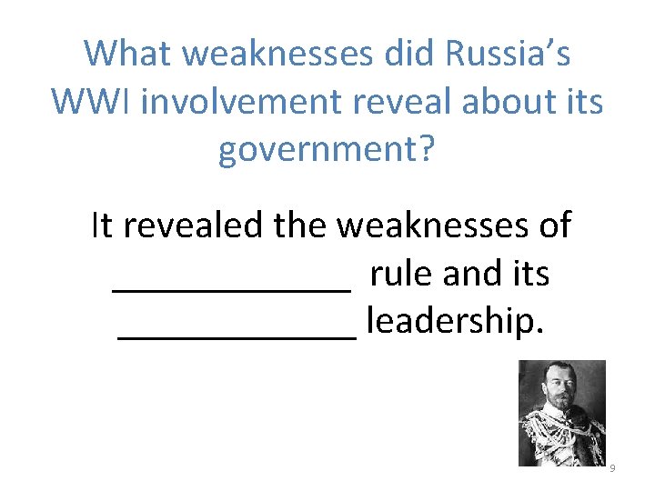 What weaknesses did Russia’s WWI involvement reveal about its government? It revealed the weaknesses