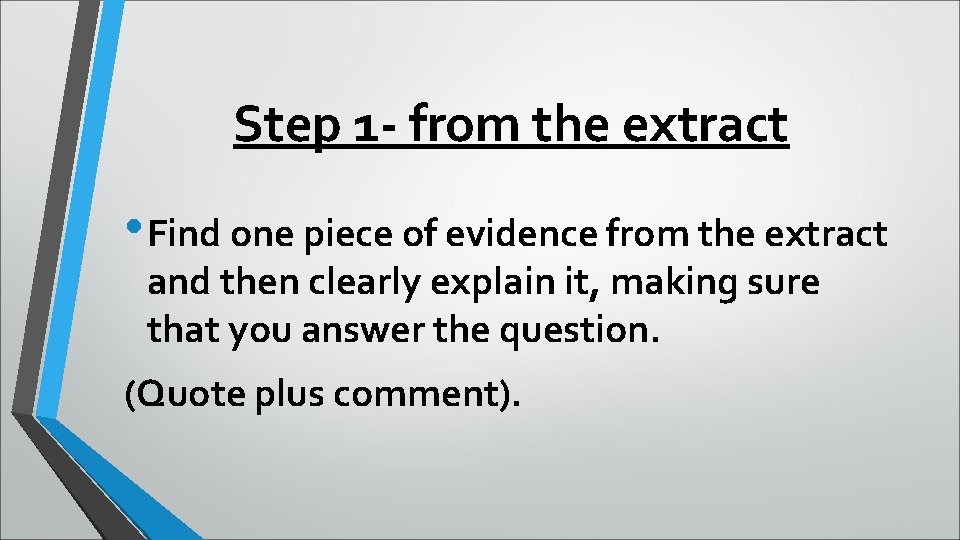 Step 1 - from the extract • Find one piece of evidence from the