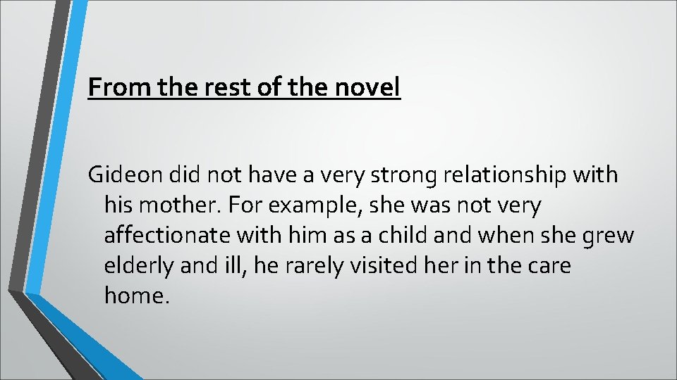 From the rest of the novel Gideon did not have a very strong relationship From the rest of the novel Gideon did not have a very strong relationship