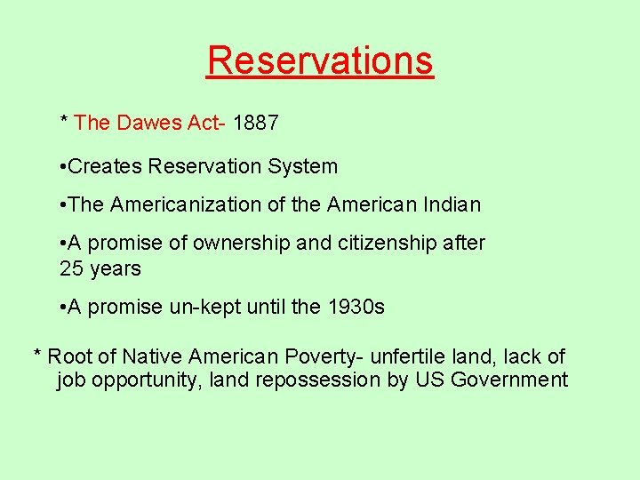 Reservations * The Dawes Act- 1887 • Creates Reservation System • The Americanization of