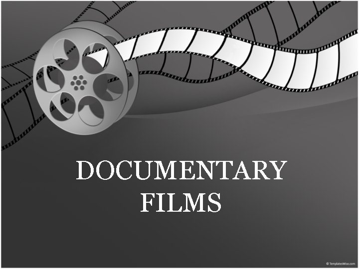 DOCUMENTARY FILMS 