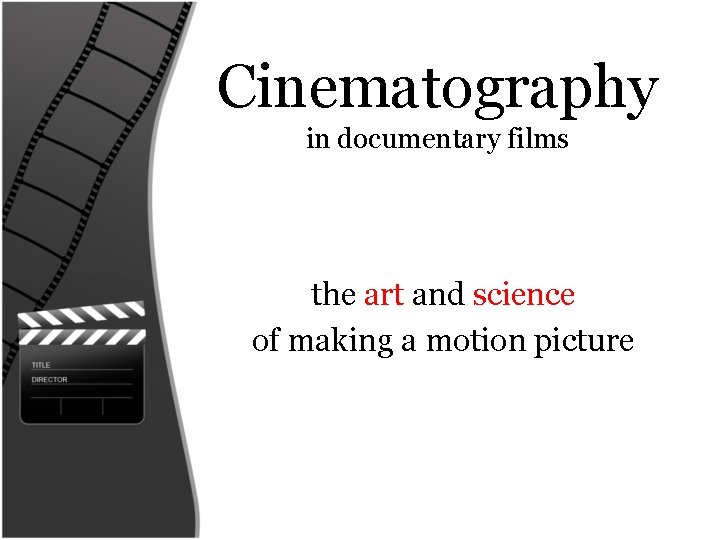 Cinematography in documentary films the art and science of making a motion picture 