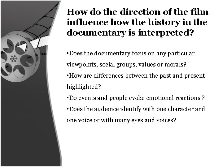 How do the direction of the film influence how the history in the documentary